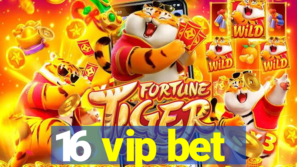 16 vip bet